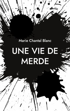 Une vie de merde - Blanc, Marie Chantal