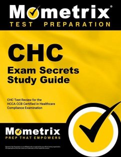 Chc Exam Secrets Study Guide: Chc Test Review for the Hcca Ccb Certified in Healthcare Compliance Examination