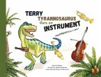 Terry Tyrannosaurus Gets an Instrument
