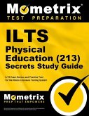 Ilts Physical Education (213) Secrets Study Guide: Ilts Exam Review and Practice Test for the Illinois Licensure Testing System