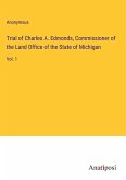 Trial of Charles A. Edmonds, Commissioner of the Land Office of the State of Michigan