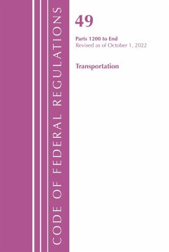 Code of Federal Regulations,TITLE 49 TRANSPORTATION 1200-END, Revised as of October 1, 2022 - Office Of The Federal Register (U.S.)