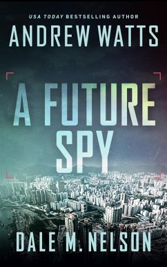 A Future Spy - Watts, Andrew; Nelson, Dale M