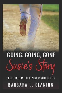Going, Going, Gone: Susie's Story: Book Three in the Clarksonville Series - Clanton, Barbara L.