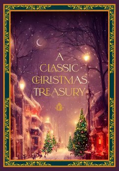 A Classic Christmas Treasury - Dickens, Charles; Moore, Clement C.; Andersen, Hans Christian