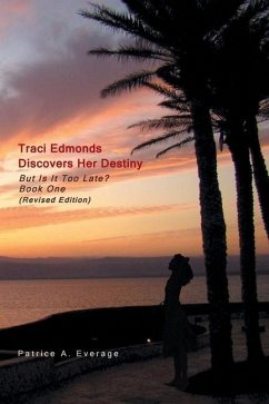 Traci Edmonds Discovers Her Destiny: But Is It Too Late? Book One (Revised Edition) - Everage, Patrice A.