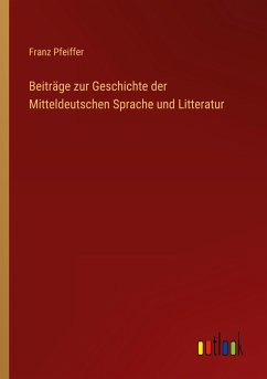 Beiträge zur Geschichte der Mitteldeutschen Sprache und Litteratur