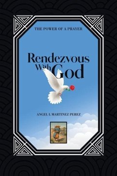 Rendezvous with God: The Power of a Prayer - Martinez Perez, Angel L.