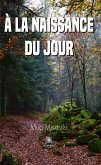 À la naissance du jour (eBook, ePUB)