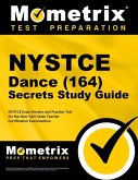 NYSTCE Dance (164) Secrets Study Guide: NYSTCE Exam Review and Practice Test for the New York State Teacher Certification Examinations