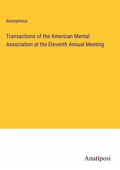 Transactions of the American Mental Association at the Eleventh Annual Meeting - Anonymous