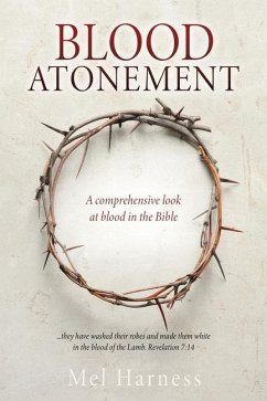 Blood Atonement: A comprehensive look at blood in the Bible - Harness, Mel