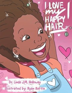 I Love My Happy Hair! - Battle, Ryan; Holloway, Linda J. M.