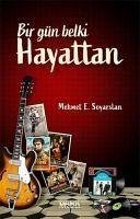 Bir Gün Belki Hayattan - Soyarslan, Mehmet