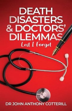 Death Disasters & Doctors' Dilemmas - Lest I Forget - Cotterill, John Anthony