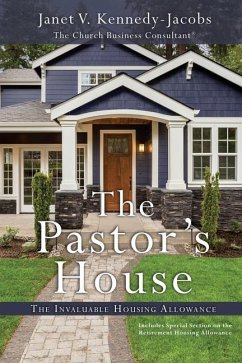 The Pastors House: The Invaluable Housing Allowance - Kennedy-Jacobs, Janet V.