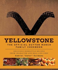Yellowstone: The Official Dutton Ranch Family Cookbook - Guilbeau, Gabriel Gator