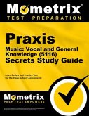 Praxis Music: Vocal and General Knowledge (5116) Secrets Study Guide: Exam Review and Practice Test for the Praxis Subject Assessments