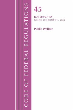 Code of Federal Regulations, TITLE 45 PUBLIC WELFARE 500-1199, Revised as of October 1, 2022 - Office Of The Federal Register