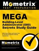 Mega Building-Level Administrator (080) Secrets Study Guide: Mega Exam Review and Practice Test for the Missouri Educator Gateway Assessments