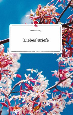 (Liebes)Briefe. Life is a Story - story.one - Niang, Coralie