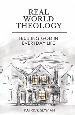Real-World Theology: Trusting God in Everyday Life - Slyman, Patrick