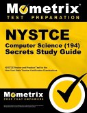 NYSTCE Computer Science (194) Secrets Study Guide: NYSTCE Review and Practice Test for the New York State Teacher Certification Examinations