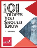 101 Fictional Tropes You Should Know: What Tropes Are, and How We Use Them