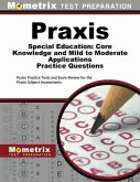 Praxis Special Education: Core Knowledge and Mild to Moderate Applications Practice Questions: Praxis Practice Tests and Exam Review for the Praxis Su