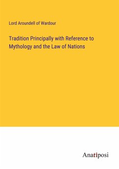 Tradition Principally with Reference to Mythology and the Law of Nations - Lord Aroundell of Wardour