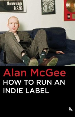 How to Run an Indie Label - Mcgee, Alan