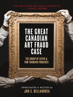 The Great Canadian Art Fraud Case - Dellandrea, Jon S