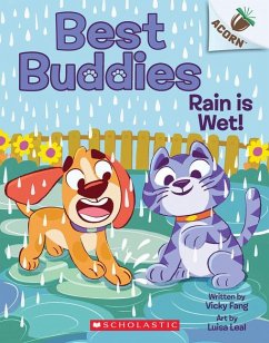 Rain Is Wet!: An Acorn Book (Best Buddies #3) - Fang, Vicky