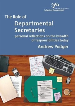 The Role of Departmental Secretaries: Personal reflections on the breadth of responsibilities today - Podger, Andrew