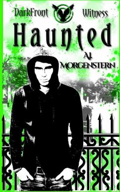 Haunted: DarkFront Witness Book 1 - Morgenstern, A. J.