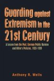 Guarding Against Extremism in the 21St Century: A Lesson from the Past. German Public Opinion and Hitler's Policies, 1933-1939