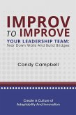 Improv to Improve Your Leadership Team: Tear Down Walls and Build Bridges