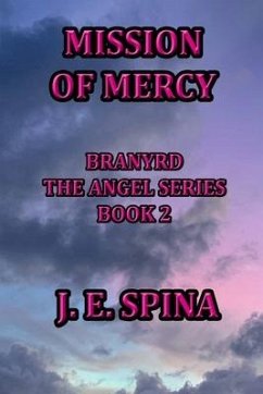 Mission of Mercy: Branyrd the Angel Series Book 2 - Spina, J. E.