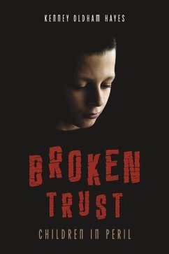 Broken Trust: Children in Peril - Oldham Hayes, Kenney