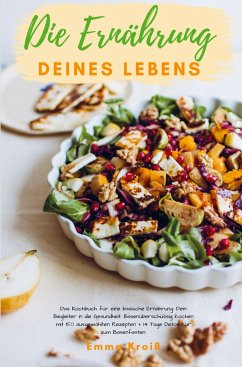 Die Ernährung deines Lebens - Das Kochbuch für eine basische Ernährung - Kroiß, Emma