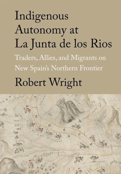 Indigenous Autonomy at La Junta de Los Rios - Wright, Robert