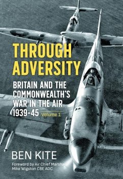 Through Adversity: Britain and the Commonwealth's War in the Air 1939-1945, Volume 1 - Kite, Ben