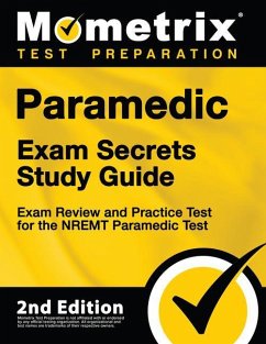 Paramedic Exam Secrets Study Guide - Exam Review and Practice Test for the Nremt Paramedic Test