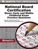 National Board Certification Music: Early and Middle Childhood Exam Practice Questions: Practice Tests and Review for the Nbpts National Board Certifi