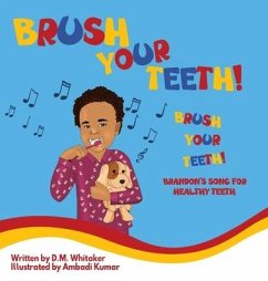 Brush Your Teeth, Brush Your Teeth: Brandon's Song for Healthy Teeth - Whitaker, D. M.