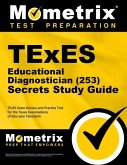 TExES Educational Diagnostician (253) Secrets Study Guide: TExES Exam Review and Practice Test for the Texas Examinations of Educator Standards