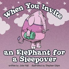 When You Invite an Elephant for a Sleepover - Hall, John