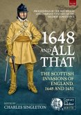 1648 and All That: The Scottish Invasions of England, 1648 and 1651. Proceedings of the 2022 Helion and Company 'Century of the Soldier'