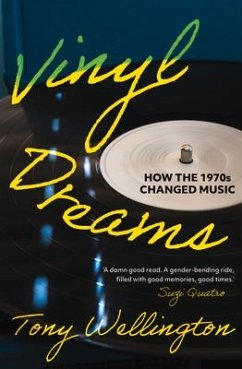 Vinyl Dreams: How the 1970s Changed Music - Wellington, Tony