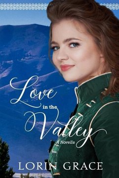 Love In the Valley: A Cache Valley Novella - Grace, Lorin